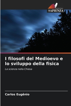 Paperback I filosofi del Medioevo e lo sviluppo della fisica [Italian] Book