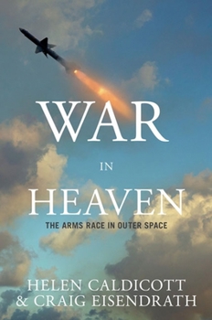 Hardcover War in Heaven: The Arms Race in Outer Space Book