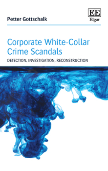 Hardcover Corporate White-Collar Crime Scandals: Detection, Investigation, Reconstruction Book