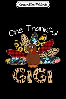 Composition Notebook: Funny Turkey One Thankful Gigi mimi Thanksgiving Fall Gift  Journal/Notebook Blank Lined Ruled 6x9 100 Pages
