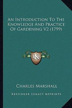 Paperback An Introduction To The Knowledge And Practice Of Gardening V2 (1799) Book