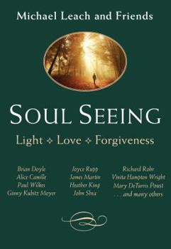 Paperback Soul Seeing: Light, Love, Forgiveness Book