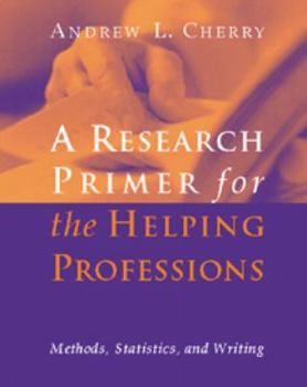 Paperback Research Primer for the Helping Professions: Methods, Statistics, and Writings Book
