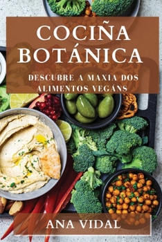 Paperback Cociña Botánica: Descubre a Maxia dos Alimentos Vegáns [Galician] Book