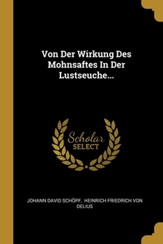 Paperback Von Der Wirkung Des Mohnsaftes In Der Lustseuche... [German] Book