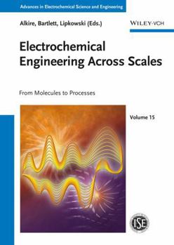 Hardcover Electrochemical Engineering Across Scales: From Molecules to Processes Book