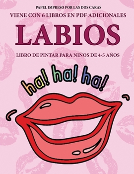 Libro de pintar para ni�os de 4-5 a�os (Labios): Este libro tiene 40 p�ginas para colorear sin estr�s, para reducir la frustraci�n y mejorar la confianza. Este libro ayudar� a los ni�os muy peque�os a