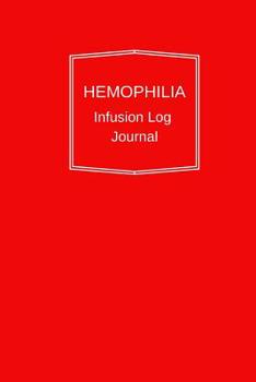 Paperback Hemophilia Infusion Log Journal: Hemophilia Infusion Log Journal: Personal infusion tracker for those with bleeding disorders. 6x9 Journal book