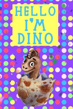 Paperback Hello I'm DINO: A Perfect Gift For Those Who Love Dinosaurs. Funny Wide Ruled Lined Notebook / Journal 120 PAGES (6"x9") Book