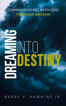 Paperback Dreaming Into Destiny: Communicating With God Through Dreams Book