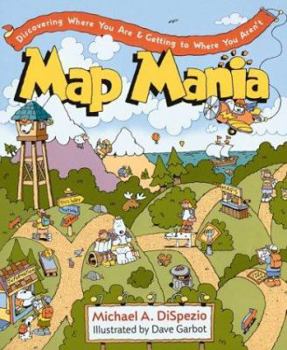 Paperback Map Mania: Discovering Where You Are and Getting to Where You Aren't Book