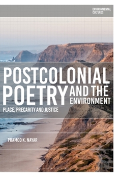 Hardcover Postcolonial Poetry and the Environment: Place, Precarity and Justice Book