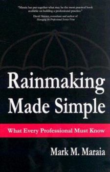 Hardcover Rainmaking Made Simple What Every Professional Must Know Book