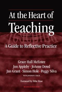 At the Heart of Teaching: A Guide to Reflective Practice (The Series on School Reform)