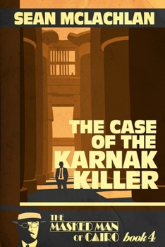 The Case of the Karnak Killer - Book #4 of the Masked Man of Cairo