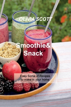 Paperback Smoothie & Snack: Easy Some of Recipes to make in your home Book