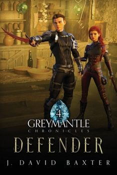 Defender: Greymantle Chronicles: Book Four - Book #4 of the Greymantle Chronicles