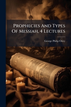 Paperback Prophecies And Types Of Messiah, 4 Lectures Book
