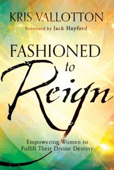Hardcover Fashioned to Reign: Empowering Women to Fulfill Their Divine Destiny Book