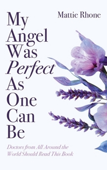 Hardcover My Angel Was Perfect As One Can Be: Doctors from Across the World Should Read This Book