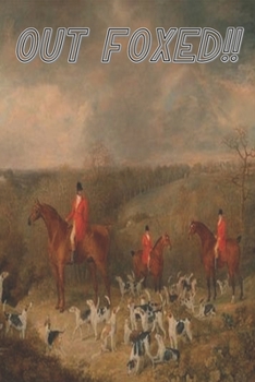 Paperback Out Foxed!!: Equestrian Gift For Fox Hunters, Dot Grid Notebook Book