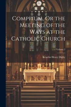 Paperback Compitum, Or the Meeting of the Ways at the Catholic Church; Volume 5 Book