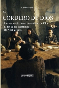 Paperback 2ed Cordero de Dios: La sustitución como mecanismo de Dios. El fin de los sacrificios. De Abel a Jesús [Spanish] Book