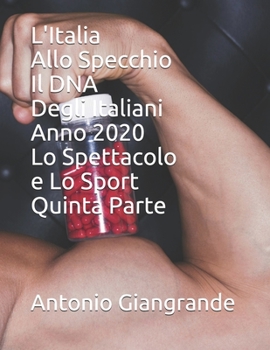 L'Italia Allo Specchio Il DNA Degli Italiani Anno 2020 Lo Spettacolo e Lo Sport Quinta Parte