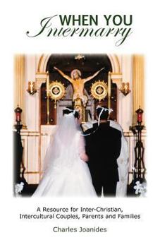 Paperback When You Intermarry: A Resource for Inter-Christian, Intercultural Couples, Parents and Families Book