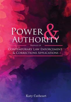 Paperback Power and Authority: Profiles of Contemporary Law Enforcement and Corrections Applications Book