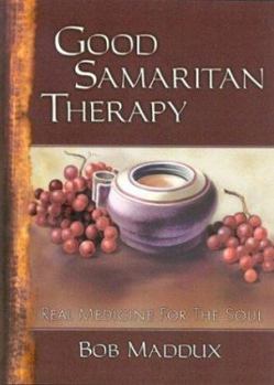 Hardcover Good Samaritan Therapy: Real Medicine for the Soul Book