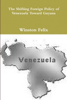 Paperback The Shifting Foreign Policy of Venezuela Toward Guyana. Book