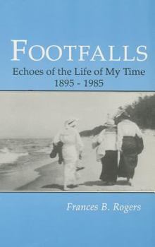 Footfalls: Echoes of the Life of My Time, 1895-1985