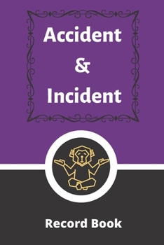 Accident & Incident Record Book: Accident & Incident Log Book: Accident & Incident Record Log Book| Health & Safety Report Book for , Business, ... School & Restaurant Hazard Journal. Paperback