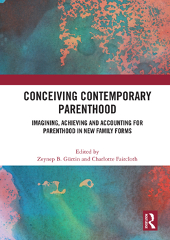 Paperback Conceiving Contemporary Parenthood: Imagining, Achieving and Accounting for Parenthood in New Family Forms Book