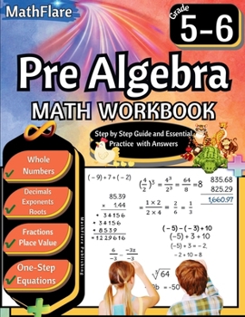 Paperback Pre Algebra Workbook 5th and 6th Grade: Pre Algebra Workbook 5-6, One-Step Equations, Whole Numbers, Fractions, Decimals, Exponents and Roots Book