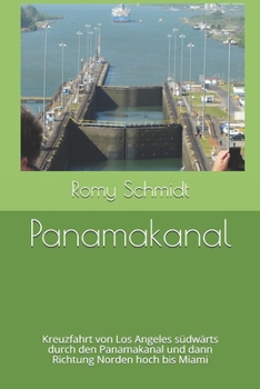 Paperback Panamakanal: Kreuzfahrt von Los Angeles südwärts durch den Panamakanal und dann Richtung Norden hoch bis Miami [German] Book