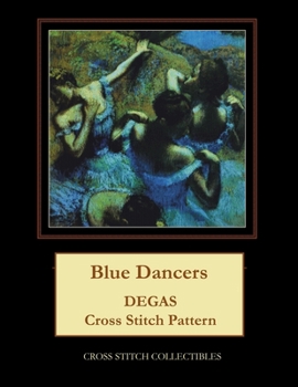 Paperback Blue Dancers: Degas cross stitch pattern [Large Print] Book