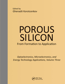 Paperback Porous Silicon: From Formation to Applications: Optoelectronics, Microelectronics, and Energy Technology Applications, Volume Three Book