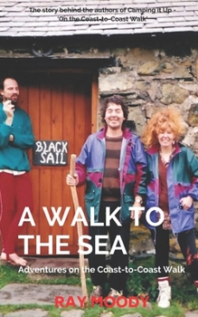 Paperback A Walk To The Sea: Adventures on the Coast-to-Coast Walk Book
