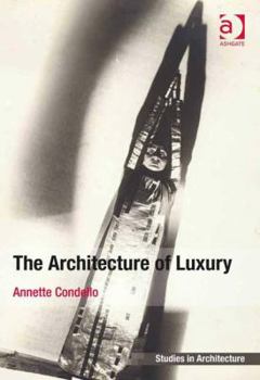 Hardcover The Architecture of Luxury. by Annette Condello Book