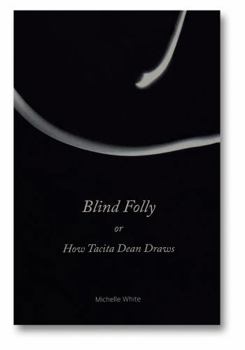Paperback Blind Folly or How Tacita Dean Draws Book