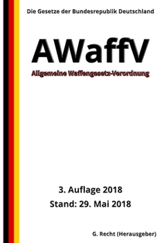 Paperback Allgemeine Waffengesetz-Verordnung - AWaffV, 3. Auflage 2018 [German] Book