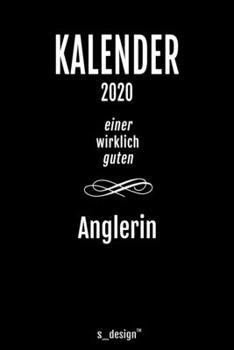 Kalender 2020 für Angler / Anglerin: Wochenplaner / Tagebuch / Journal für das ganze Jahr: Platz für Notizen, Planung / Planungen / Planer, Erinnerungen und Sprüche (German Edition)