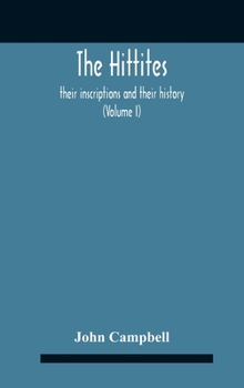 Hardcover The Hittites: Their Inscriptions And Their History (Volume I) Book