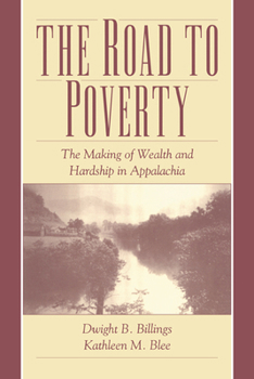 Paperback The Road to Poverty: The Making of Wealth and Hardship in Appalachia Book