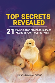 Paperback Top Secrets Revealed: 21 Ways to stop Gumboro desease failure in your Poultry farm Book