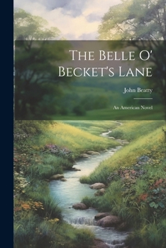 Paperback The Belle O' Becket's Lane: An American Novel Book