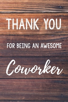 Paperback Thank You For Being An Awesome Coworker: 6x9" Lined Wood Notebook/Journal Gift Idea For Work Coworkers, Colleagues Book