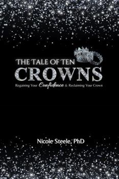 The Tale of Ten Crowns: Regaining Your Confidence and Reclaiming Your Crown